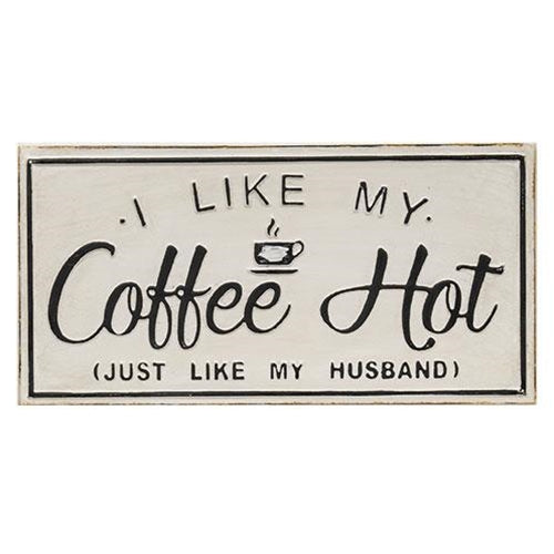 I Like My Coffee Hot Distressed Metal Sign